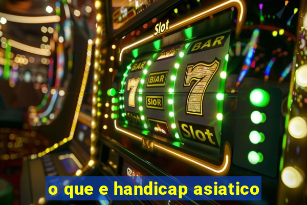 o que e handicap asiatico