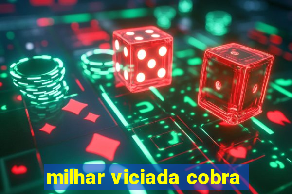 milhar viciada cobra