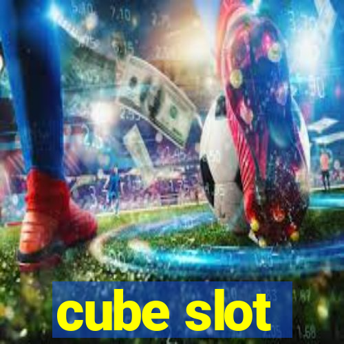 cube slot