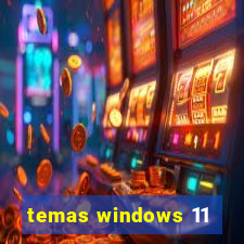 temas windows 11