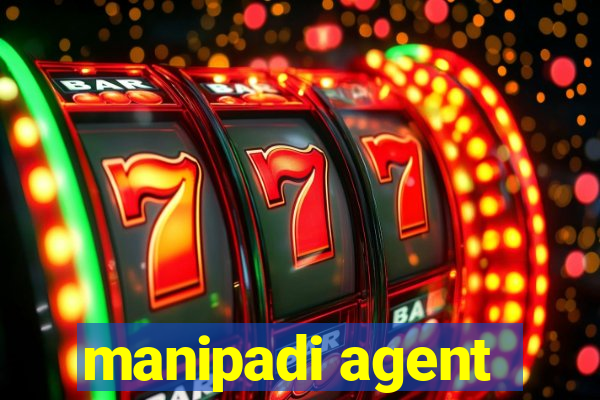 manipadi agent