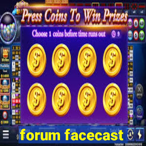 forum facecast