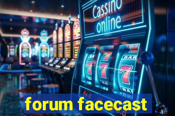 forum facecast