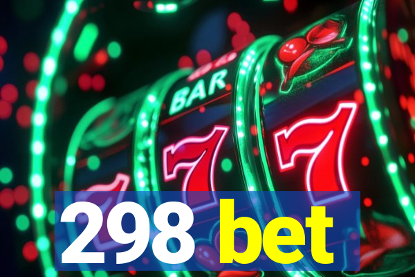 298 bet