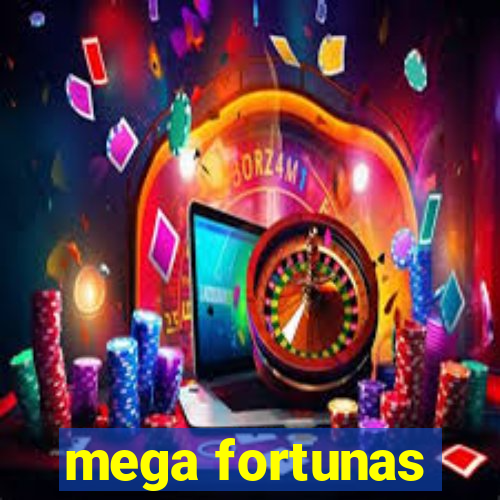 mega fortunas