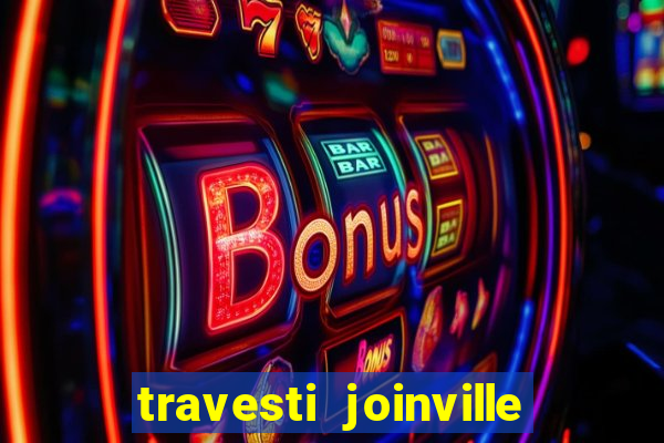 travesti joinville vila nova