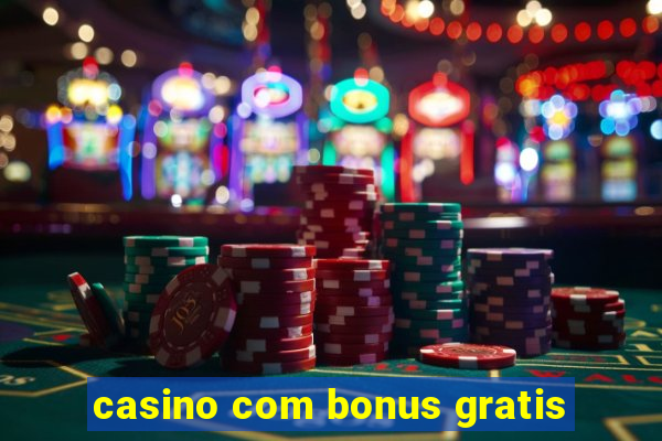 casino com bonus gratis