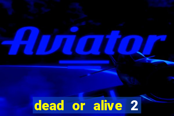 dead or alive 2 slot demo bonus buy