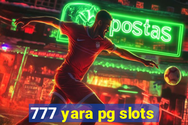 777 yara pg slots