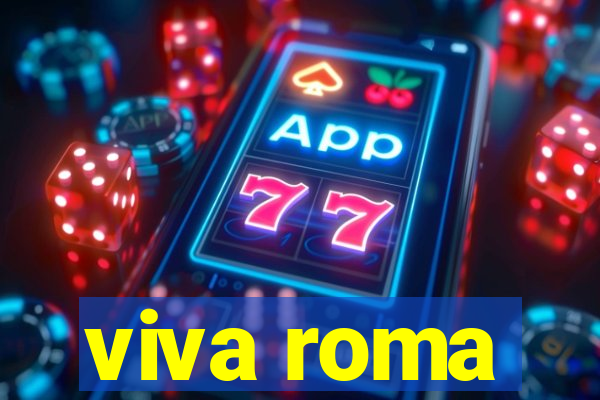 viva roma