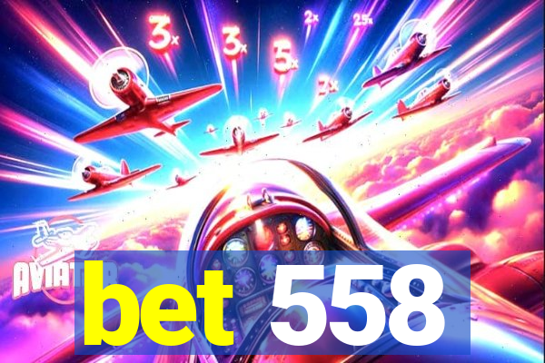 bet 558