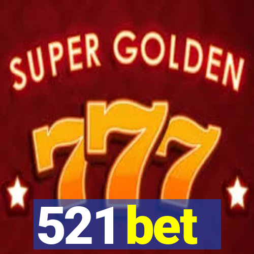 521 bet