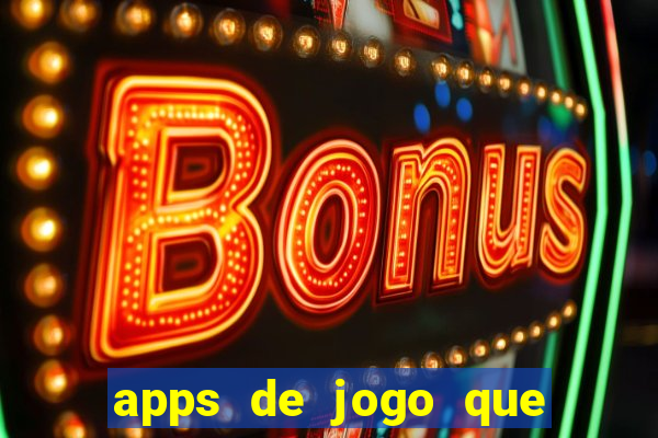 apps de jogo que ganha dinheiro