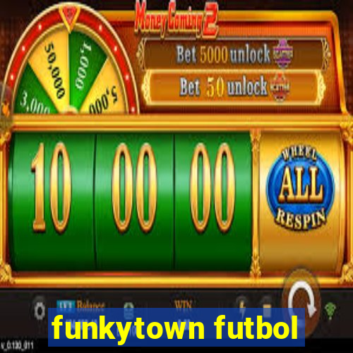 funkytown futbol