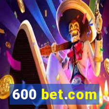 600 bet.com