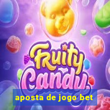 aposta de jogo bet