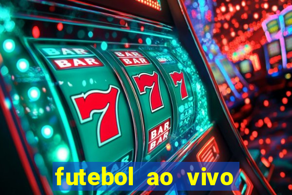 futebol ao vivo hoje futemax