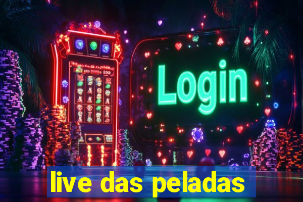 live das peladas