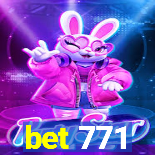 bet 771