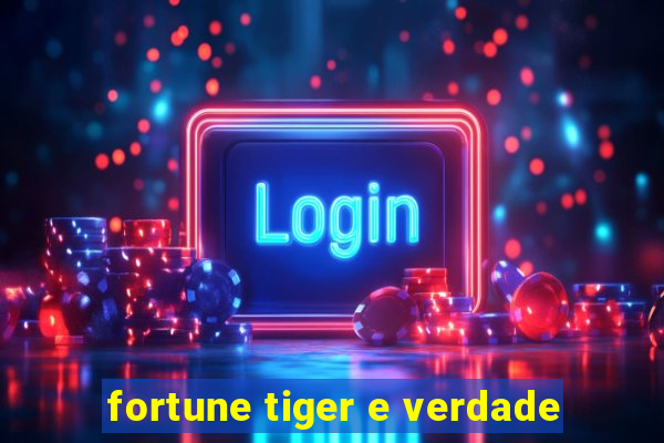 fortune tiger e verdade