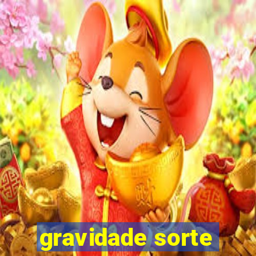 gravidade sorte