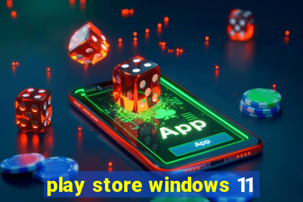 play store windows 11