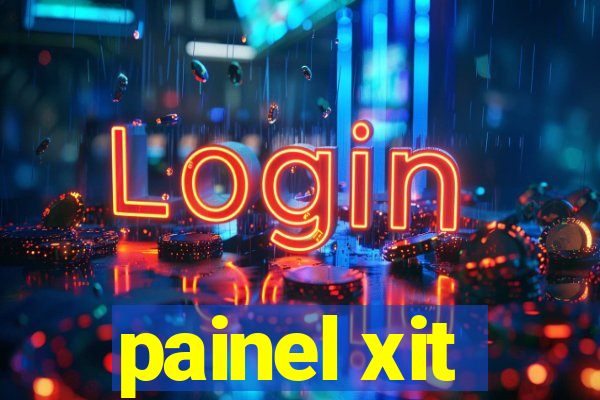 painel xit