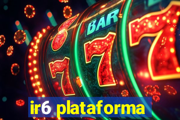 ir6 plataforma