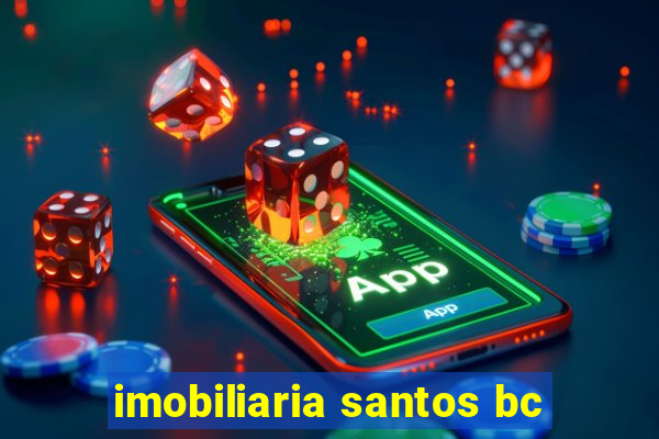 imobiliaria santos bc