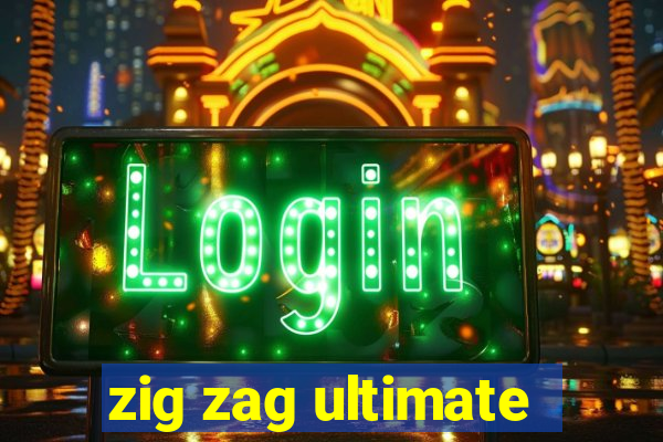 zig zag ultimate