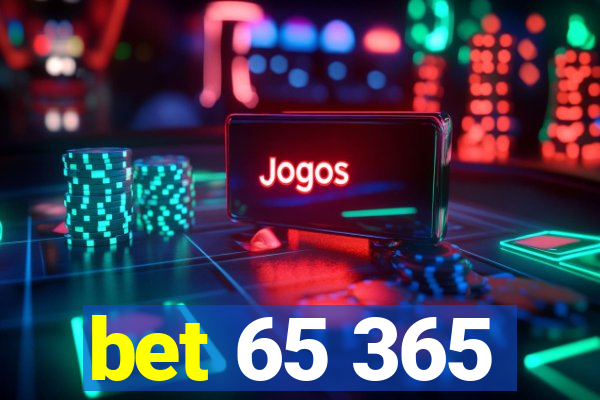 bet 65 365