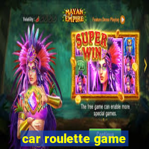 car roulette game