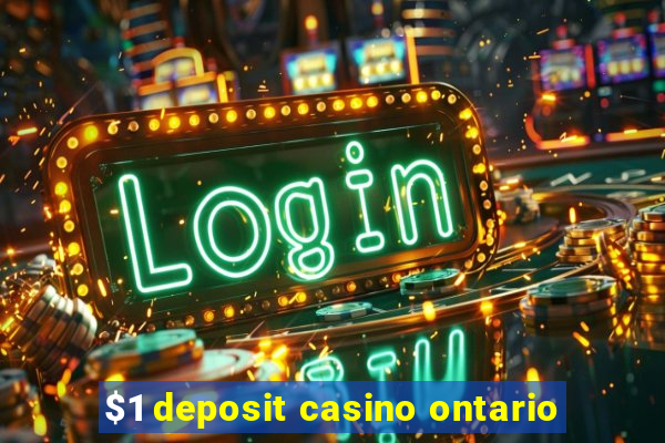 $1 deposit casino ontario