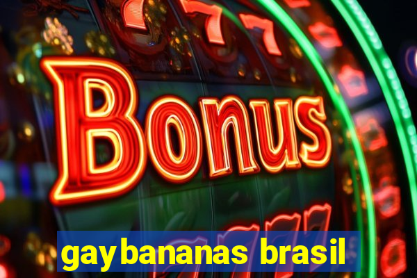 gaybananas brasil