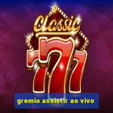 gremio assistir ao vivo