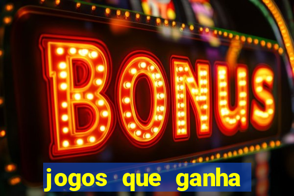 jogos que ganha bonus de boas vindas