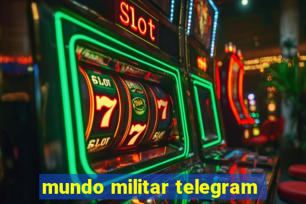 mundo militar telegram