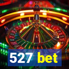 527 bet