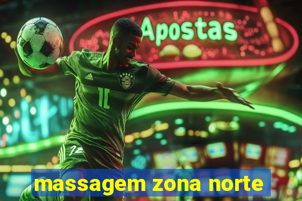 massagem zona norte