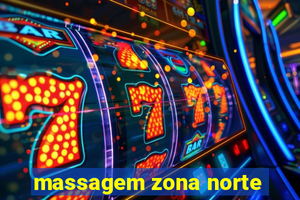 massagem zona norte