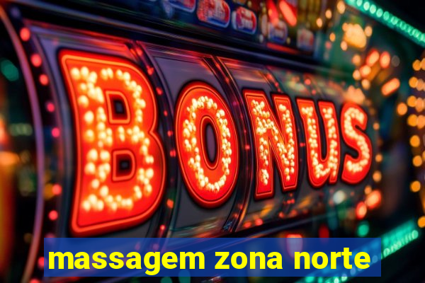 massagem zona norte