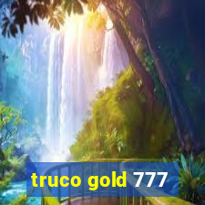 truco gold 777