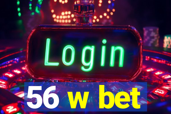 56 w bet