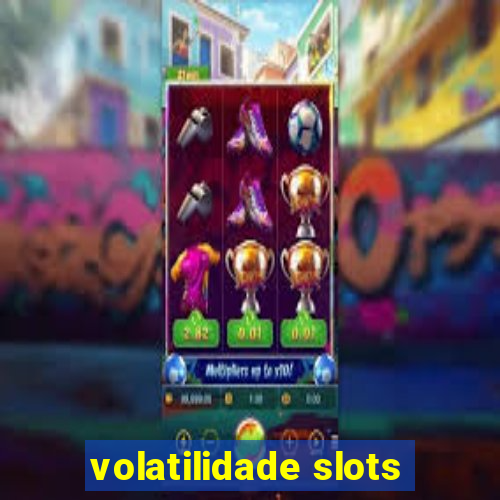 volatilidade slots