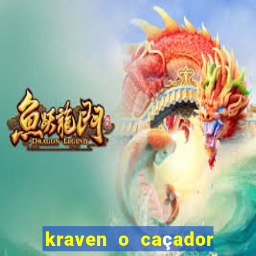 kraven o caçador filme completo dublado