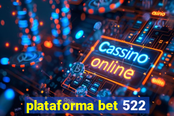 plataforma bet 522