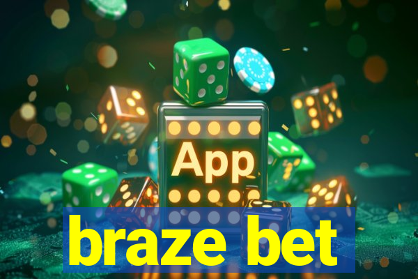 braze bet