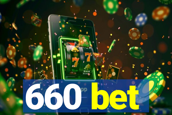 660 bet