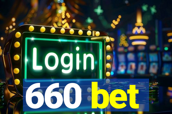 660 bet