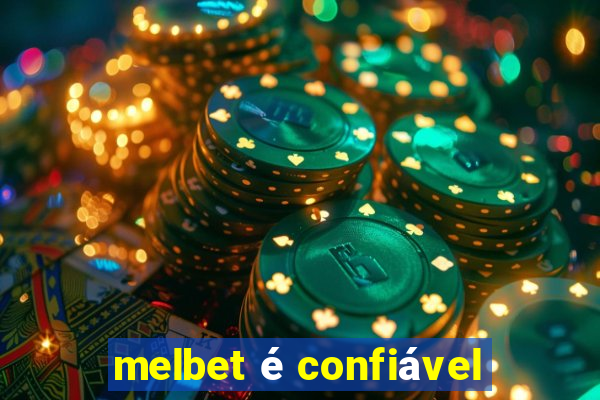 melbet é confiável